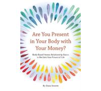 Dana Stovern Are You Present in Your Body with Your Money? (Tascabile)