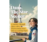Dana, The Star Seeker: A Journey Through Space with a Heartwarming Story and 100 Coloring Pages: Inspiring Space Coloring Book for Girls | 130+ Pages of Astronaut Adventure (6x9 in)