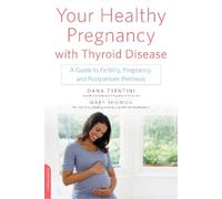 Dana Trentini Mary Shomo Your Healthy Pregnancy with Thyroid Diseas (Tascabile)