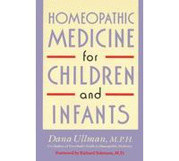 Dana Ullman Homeopathic Medicine for Children and Infants (Tascabile)