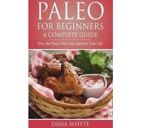 Dana Whyte Paleo for Beginners-A Complete Guide (Tascabile)