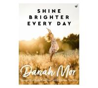 Danah Mor Shine Brighter, Every Day (Tascabile)