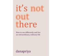 Danapriya It's Not Out There (Tascabile)