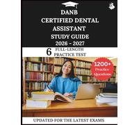 DANB Certified Dental Assistant Study Guide 2026-2027: Your All-in-One Prep to Success with Practice Questions, Detailed Explanations, and Expert Strategies