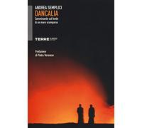 Dancalia. Camminando sul fondo di un mare scomparso