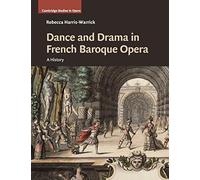 Dance and Drama in French Baroque Opera: A History