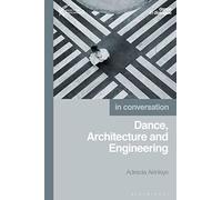 Dance, Architecture and Engineering: In Conversation