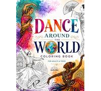 Dance Around the World Coloring Book: Explore Cultural Dance Traditions Through Relaxing Coloring