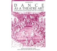 Dance As a Theatre Art: Source Readings in Dance History from 1581 to the Present