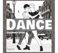 Dance Coloring Book Monochrome: World Dancing Coloring Book for teens and adults: Hip Hop, Street dance, Salsa, Kizomba, Tango, Ballet, Ballroom, Traditional