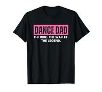 Dance Dad Pink Funny The Ride The Wallet The Legend Maglietta