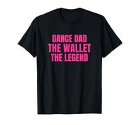 Dance Dad Pink Funny The Wallet The Legend Maglietta
