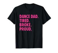 Dance Dad Pink Tired Broke Proud Funny Maglietta