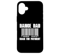 Dance Dad Scansione per il pagamento Divertente Dance Recital Festa del papà Custodia per iPhone 16 Plus