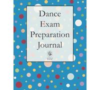 Dance Exam Preparation Journal Polka Dots: Plan, prepare, and shine on exam day