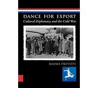 Dance for Export: Cultural Diplomacy and the Cold War