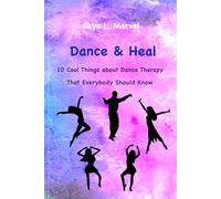Dance & Heal: 10 Cool Things about Dance Therapy that Everybody Should Know