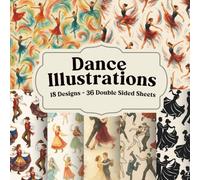 Dance Illustrations: Scrapbook Paper for Elegant Movement, Studio-Inspired Scenes, and Creative Collage Pages: 18 expressive dance-themed designs ... journaling, and paper crafting projects