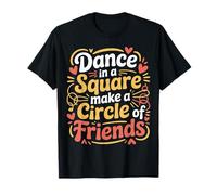 Dance in A Square Make A Circle of Friends - Maglietta
