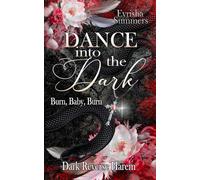 Dance into the Dark: Burn, Baby, Burn