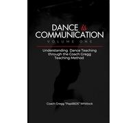 Dance is Communication: Understanding Dance Teaching through the Coach Gregg Teaching Method