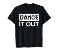 Dance It out (Dichiarazione Divertente per festeggiamento) Maglietta