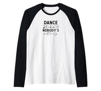 Dance Like Nobody's Watching Inspirational Citazione Maglia con Maniche Raglan