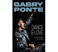 Dance & love. La mia musica, la mia vita