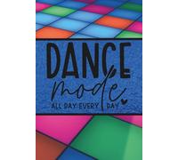 Dance mode all day every day: Blank 120 Page Lined Journal/Notebook/Poetry/Lyric Book