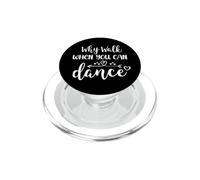 Dance Mom Why Walk When You Can Dance Sister Ballet Dancer PopSockets PopGrip per MagSafe