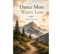 Dance More Worry Less
