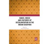 Dance, Music And Cultures Of Decolonisation In The Indian Diaspora - 2021