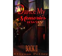 Dance My Memories Away: Book II: 2