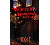Dance My Memories Away: Book II