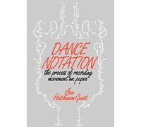Dance Notation: The Process of Recording Movement on Paper