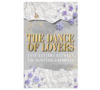Dance of Lovers: Love letters between the Masculine and Feminine