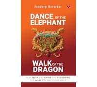 Dance of the Elephant, Walk of the Dragon: How India and China are reshaping the world in different ways