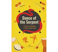 Dance of the Serpent: Portrait of Cobra Mansa, a Capoeira Angola Mestre: 5
