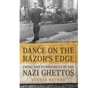 Dance on the Razor's Edge: Crime and Punishment in the Nazi Ghettos