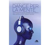 Dance per la mente. Estetica ed evoluzione culturale dell'intelligence dance music