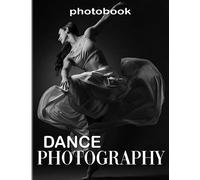 Dance Photography: Art Form with Wonderful Photography Book for Dancer or Anyone | 40+ Pages High Quality Picture for Decor as Gifts