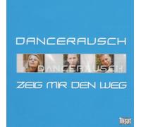 Dance Rausch - Zeig Mir Den Weg