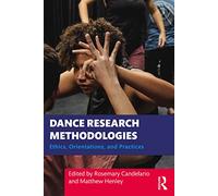 Dance Research Methodologies: Ethics, Orientations, and Practices