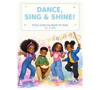 DANCE, SING & SHINE! A Fun Coloring Book for Kids
