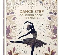 Dance Step Coloring Book for Adults: Elegant Silhouettes & Relaxing Patterns for Dance Lovers