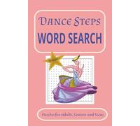 Dance Steps Word Search Puzzle Book: Word Searches with Easy to Read Print about Dancing Styles and More | 6x9 inches, 110 pages | 50+ Puzzles