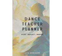 Dance Teacher Planner: Plan, reflect & inspire