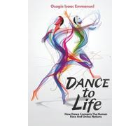Dance To Life: How Dance Connects The Human Race And Unites Nations