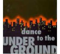 Dance to the Underground