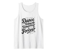Dance Today Tomorrow And Forever Inspirational Citazione Canotta